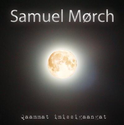 Samuel Mørch – Qaammat Imissigaangat